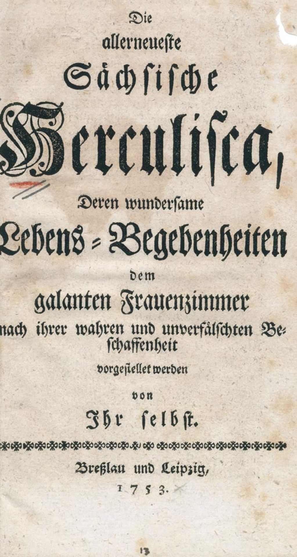 allerneueste sächsische Herculisca, Die: deren wundersame Lebens-Begebenheiten dem galanten