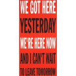 John Giorno (American, born 1936) We Got Here Yesterday Screenprint in colours, 1991, on wove, si...