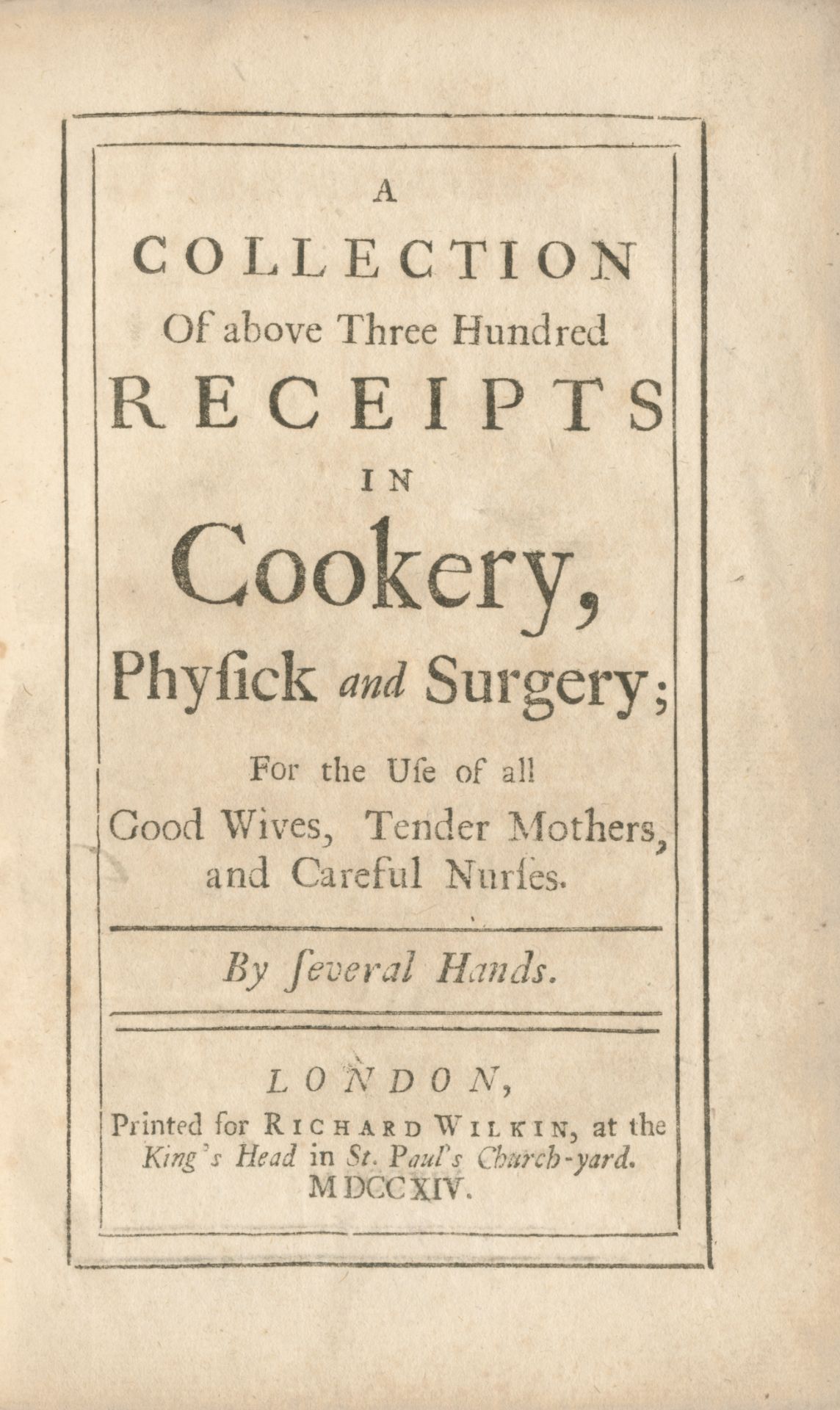 KETTILBY (MARY) A Collection of Above Three Hundred Receipts in Cookery, Physick and Surgery; for...