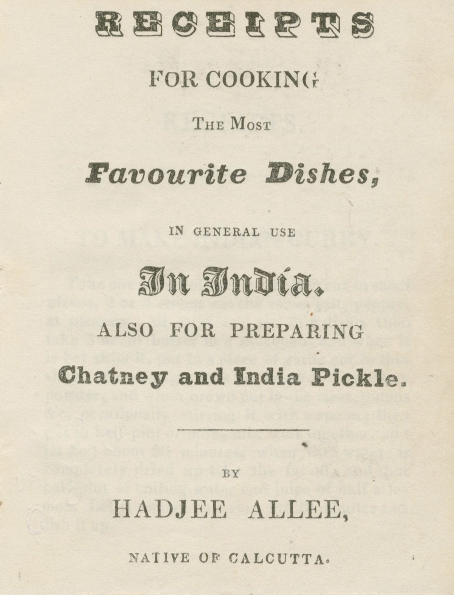 INDIAN COOKERY ALLEE (HADJEE) Receipts for Cooking the Most Favourite Dishes, in General Use in I...