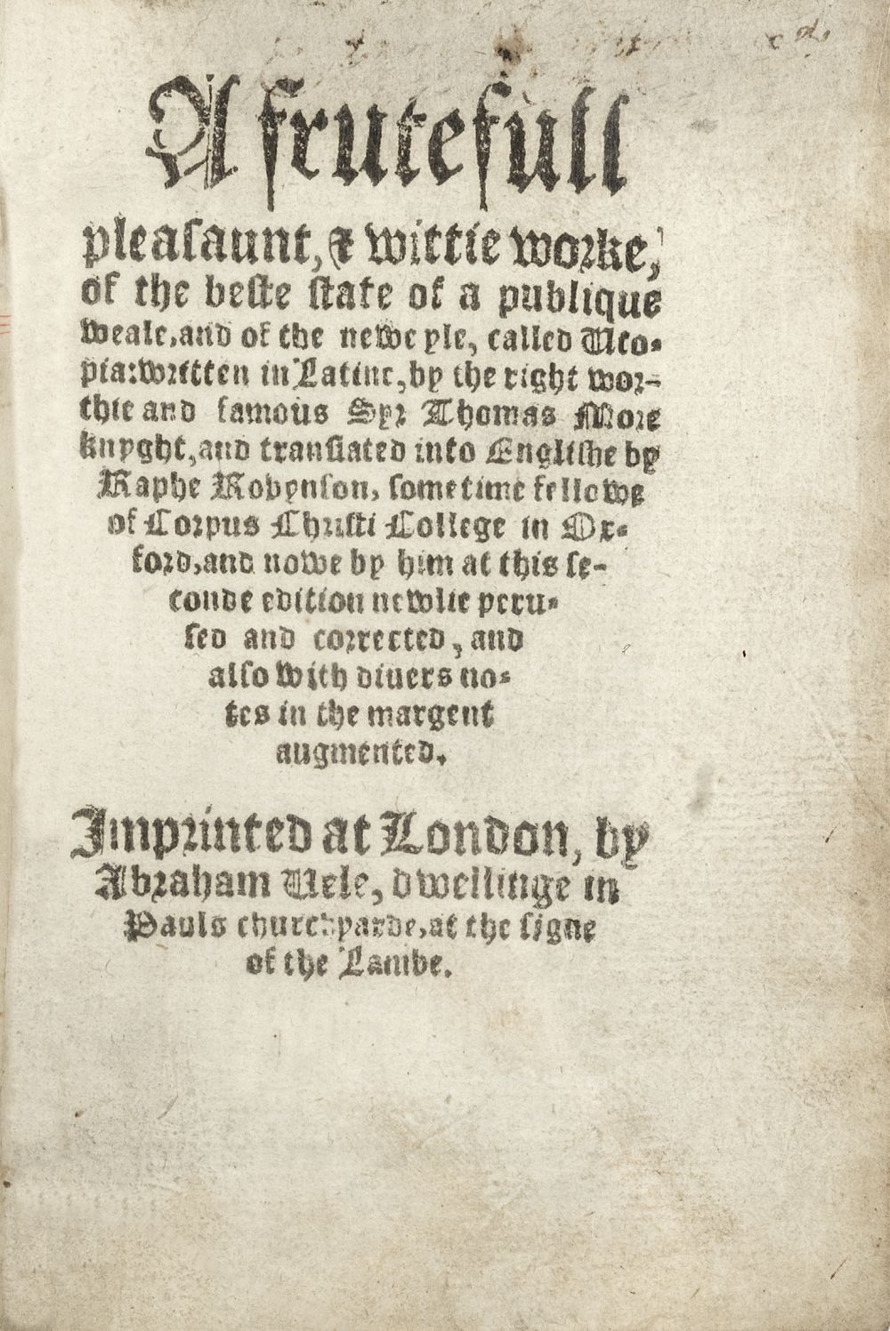 MORE (THOMAS) A Frutefull Pleasaunt, & Wittie Worke, of the Beste State of a Publique Weale, and ...