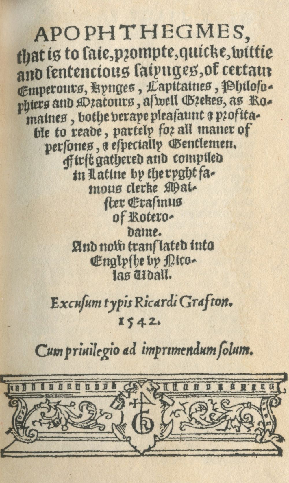 ERASMUS (DESIDERIUS) Apophthegmes, that is to Saie, Prompte, Quicke, Wittie and Sentencious Sayin...