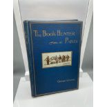 1st Edition book titled 'The Book- Hunter in Paris' Studies among the Bookstalls and the Quays by