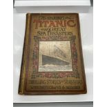 The Sinking of the Titanic and the Great Sea Disasters Book. Thrilling Stories of Survivors with