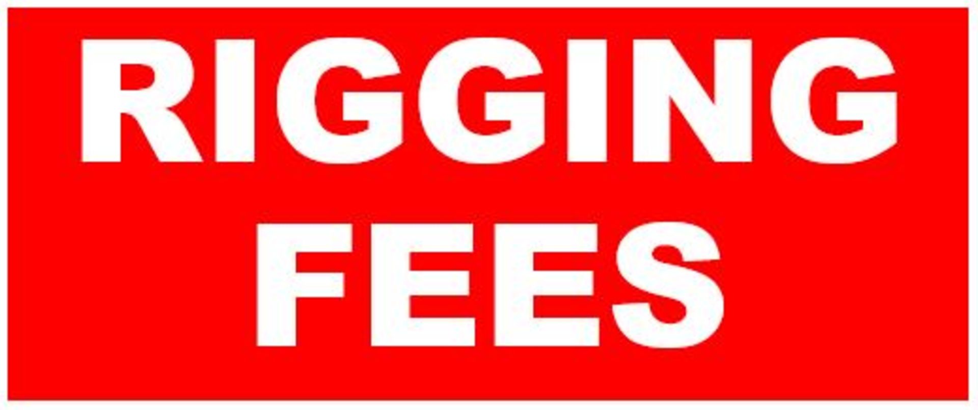ALL PURCHASERS ARE REQUIRED TO PAY A RIGGING FEE AS LISTED IN THE LOT DESCRIPTION. THESE PRICES ARE