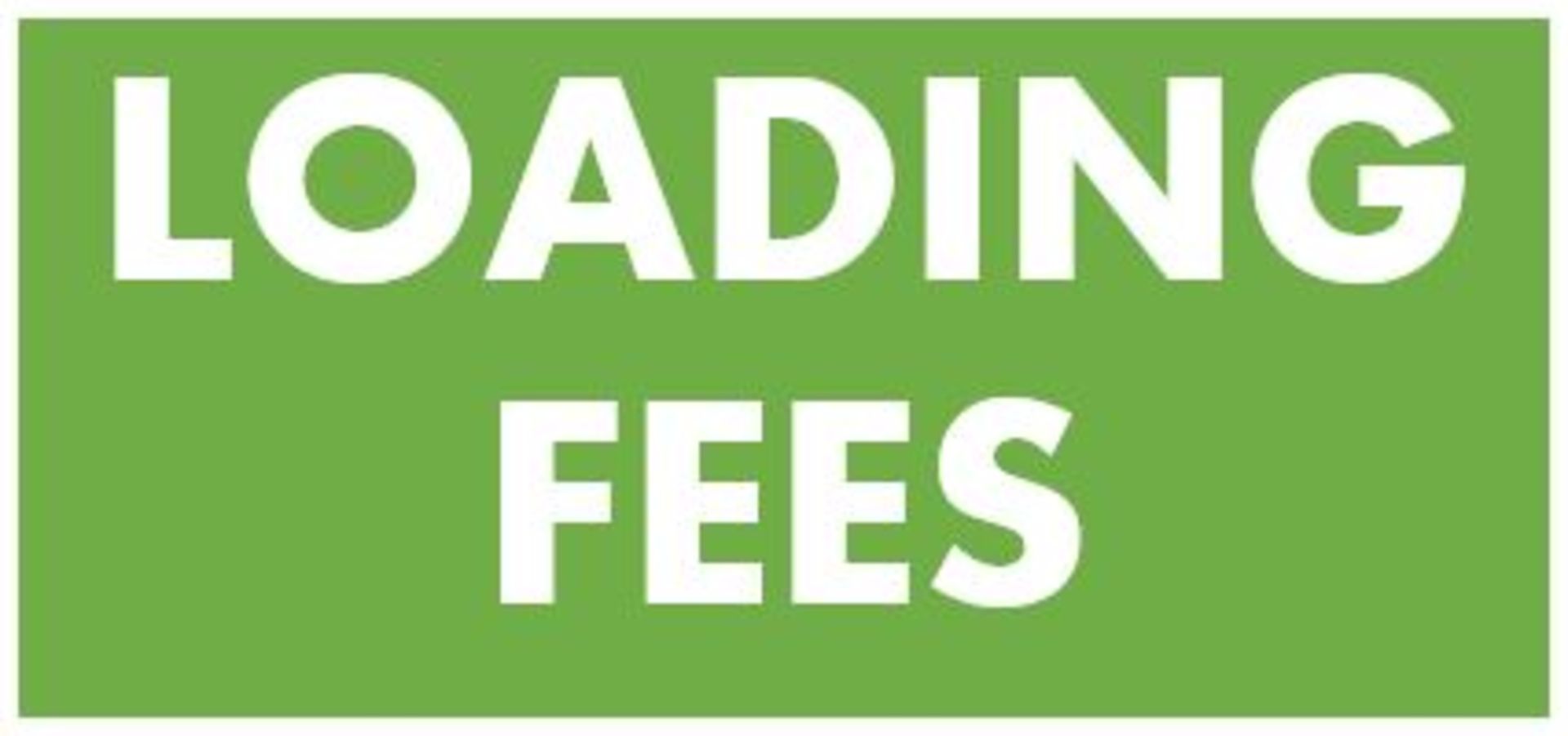 LOADING FEES - ALL BUYERS REQUIRED TO PAY LOADING FEES AS LISTED IN THE LOT DESCRIPTION