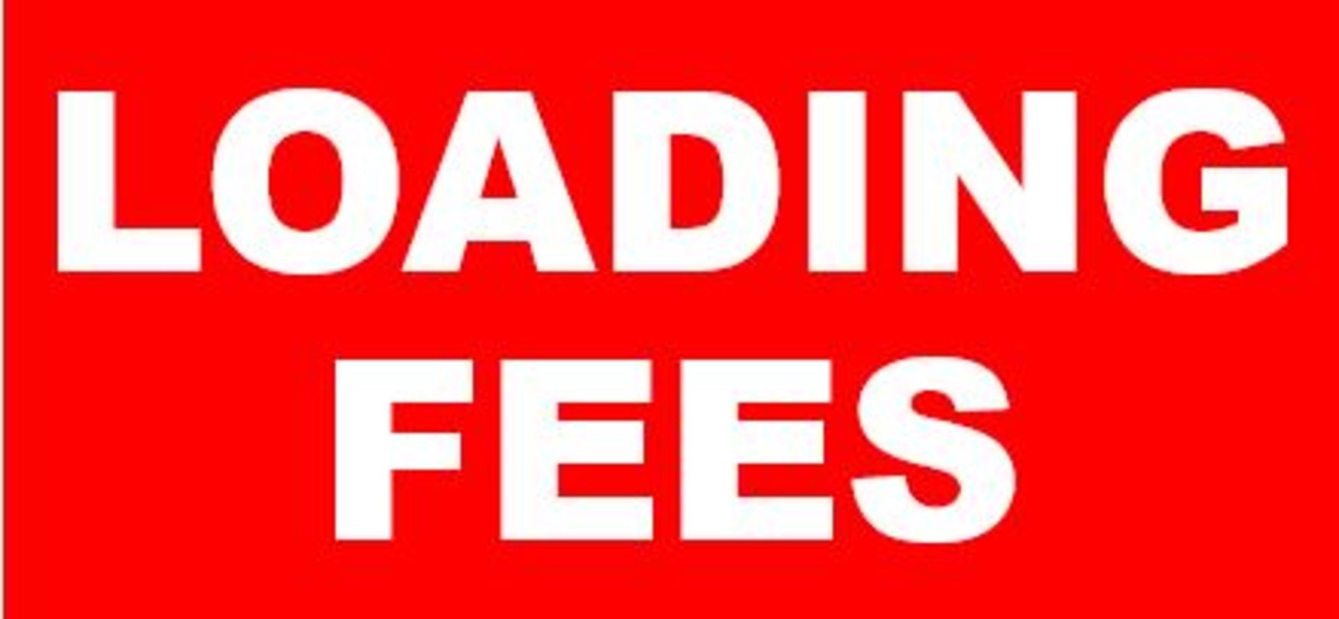 LOADING FEES - Listed are the loading prices for items at the Hall Contracting Auction.