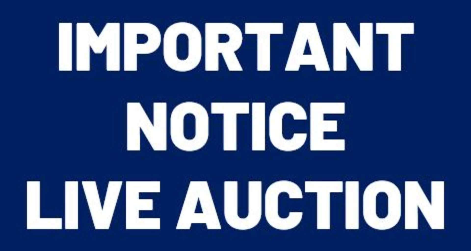 IMPORTANT NOTICE – This is a live webcast auction (not a timed online auction).