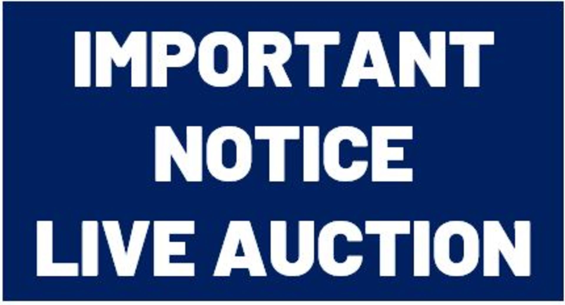 IMPORTANT NOTICE - LIVE WEBCAST AUCTION (not a timed online auction)
