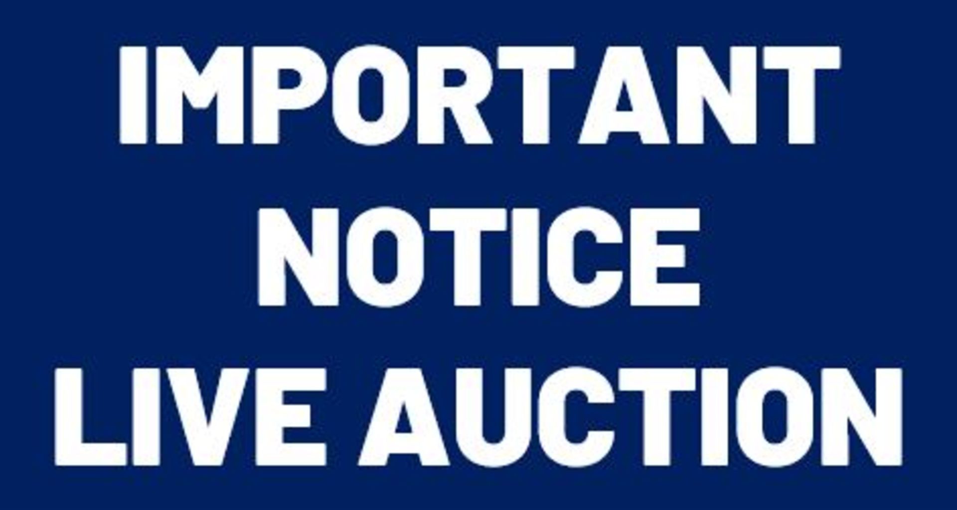 IMPORTANT NOTICE – This is a live webcast auction (not a timed online auction).