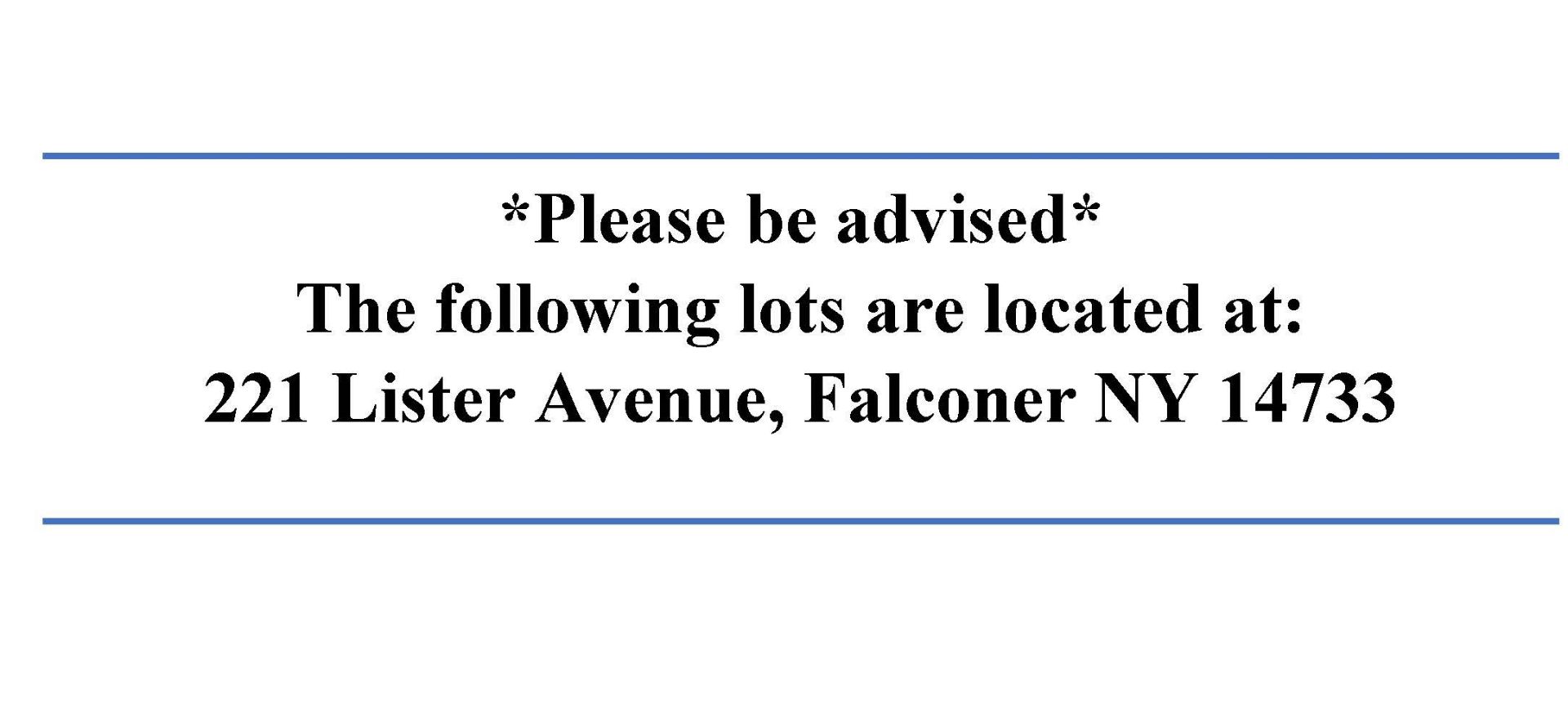 Lots 42-113 are located at our second location: 221 Lister Avenue, Falconer NY 14733