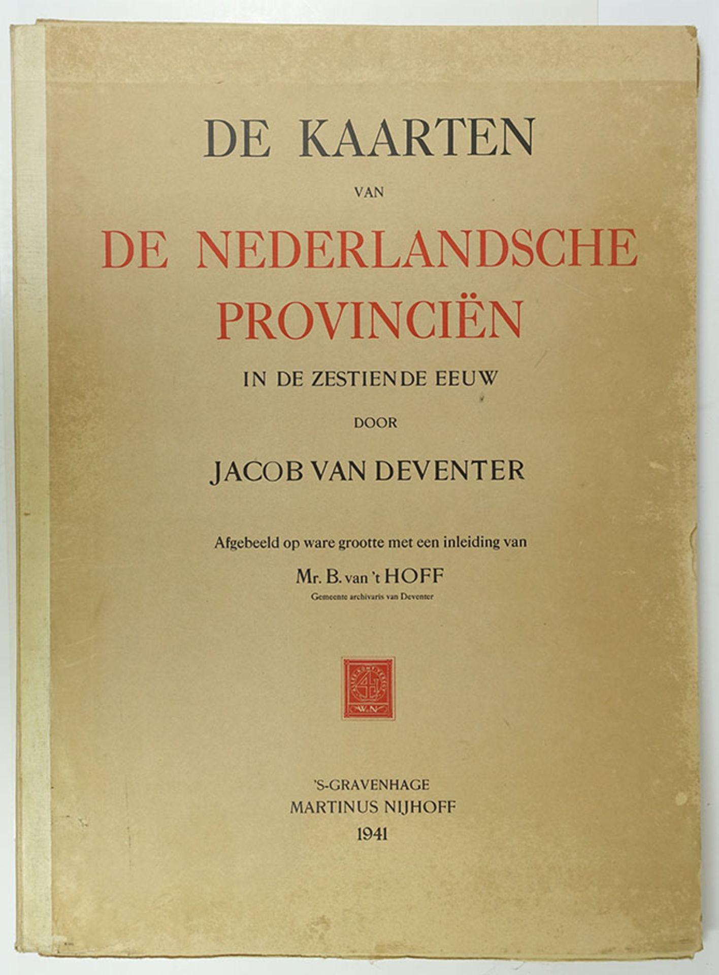 HOFF, B. v. 't, inl. De kaarten v.d. Nederlandsche Provinciën i.d. 16de eeuw d. Jacob v. Deventer.