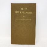 Greene (Graham) Why The Epigraph?, limited edition 201/950, signed by the author, Nonesuch Press,