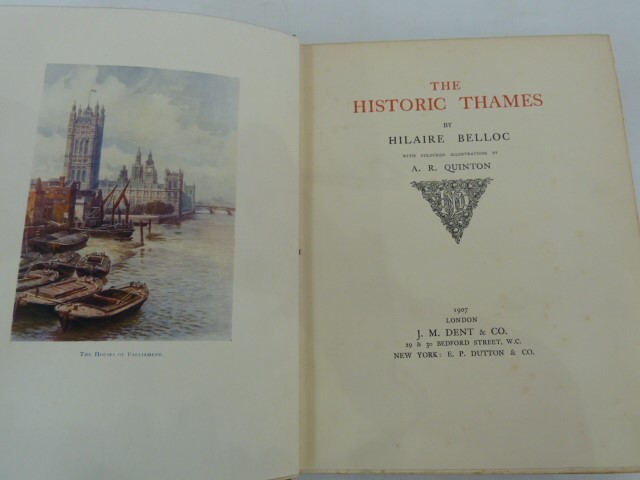 Belloc, Hilaire  "The Historic Thames", with coloured ills by A R Quinton, J M Dent & Co 1907, - Image 2 of 3