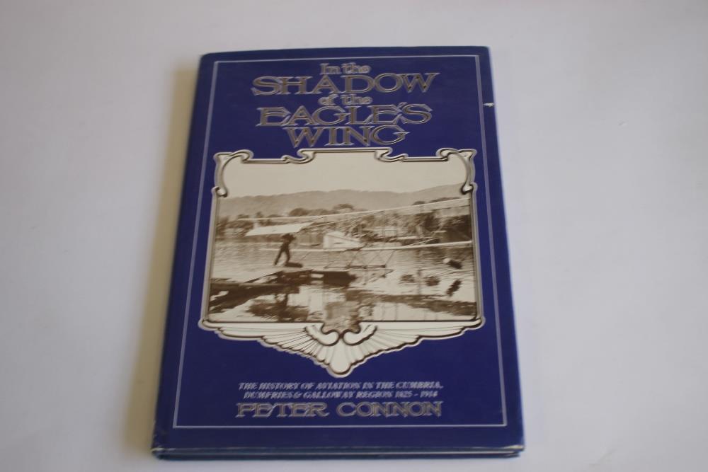 AUTHOR SIGNED COPIES - Peter Connon - 'In the Shadow of the Eagle's Wing, The History of Aviation in - Image 5 of 10