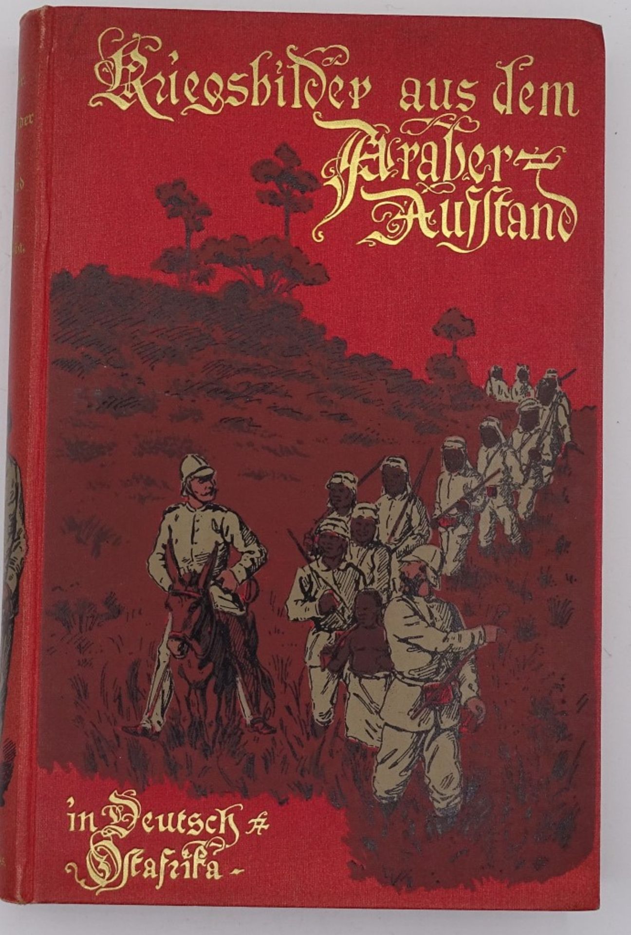 Kriegsbilder aus dem Araberaufstand in Deutsch-Ostafrika, Leipzig 1891, mit 21 Abbildungen und einer