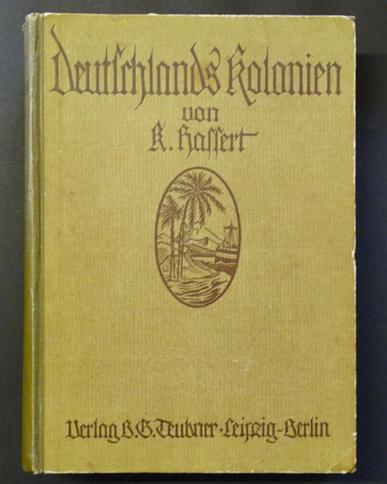 Deutschlands Kolonien von Kurt Hassert,Berlin 1910