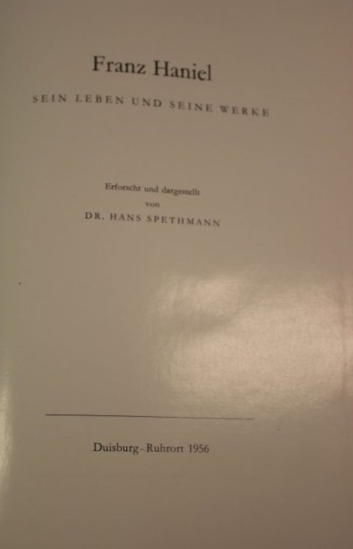 Dr. Hans Spethmann - Franz Haniel Sein Leben und seine Werke, Duisburg 1956. - Bild 2 aus 2