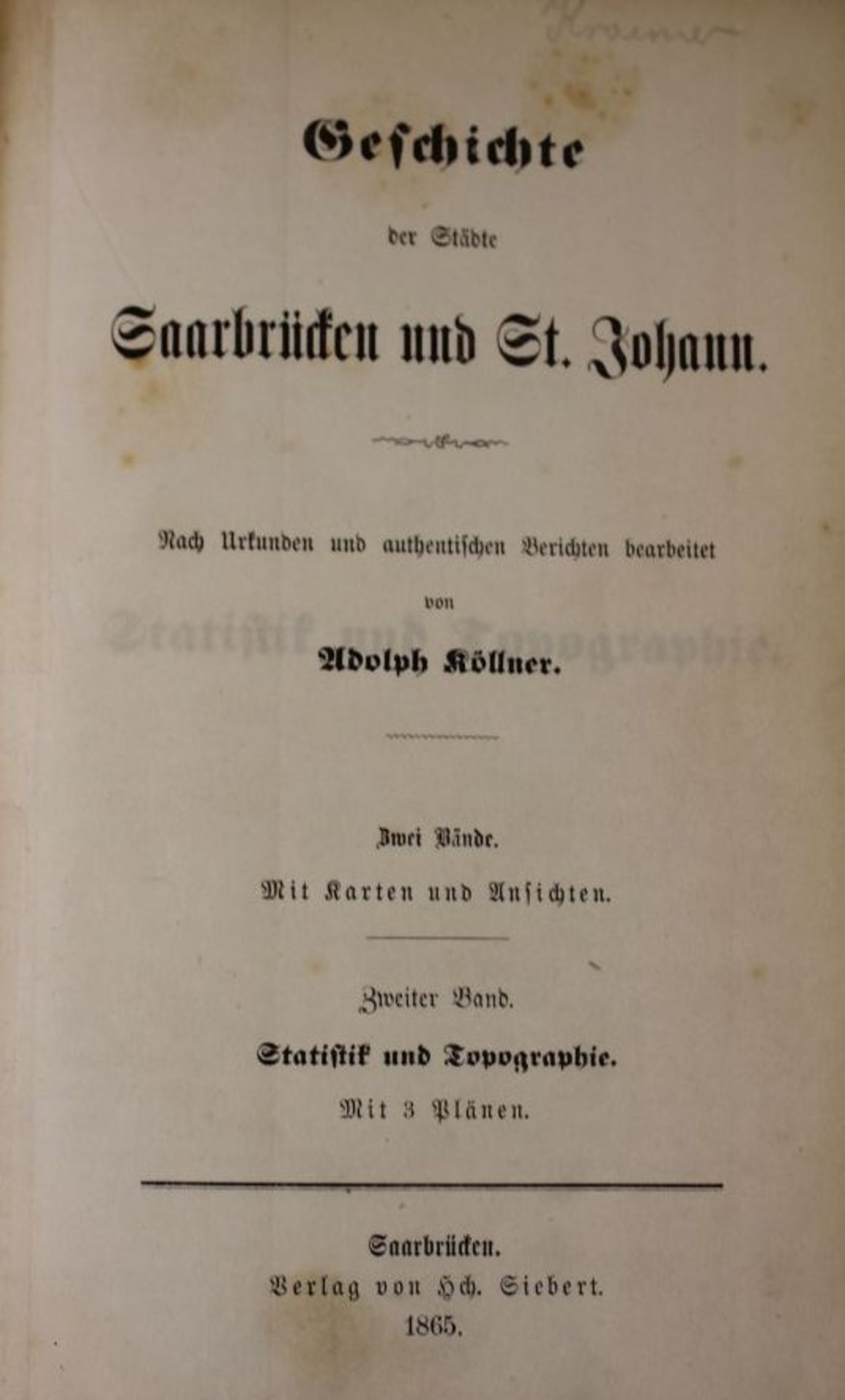 Adolph Köllner - Geschichte der Städte Saarbrücken uns St. Johann, 2 Bände, Saarbrücken 1865, - Bild 3 aus 5