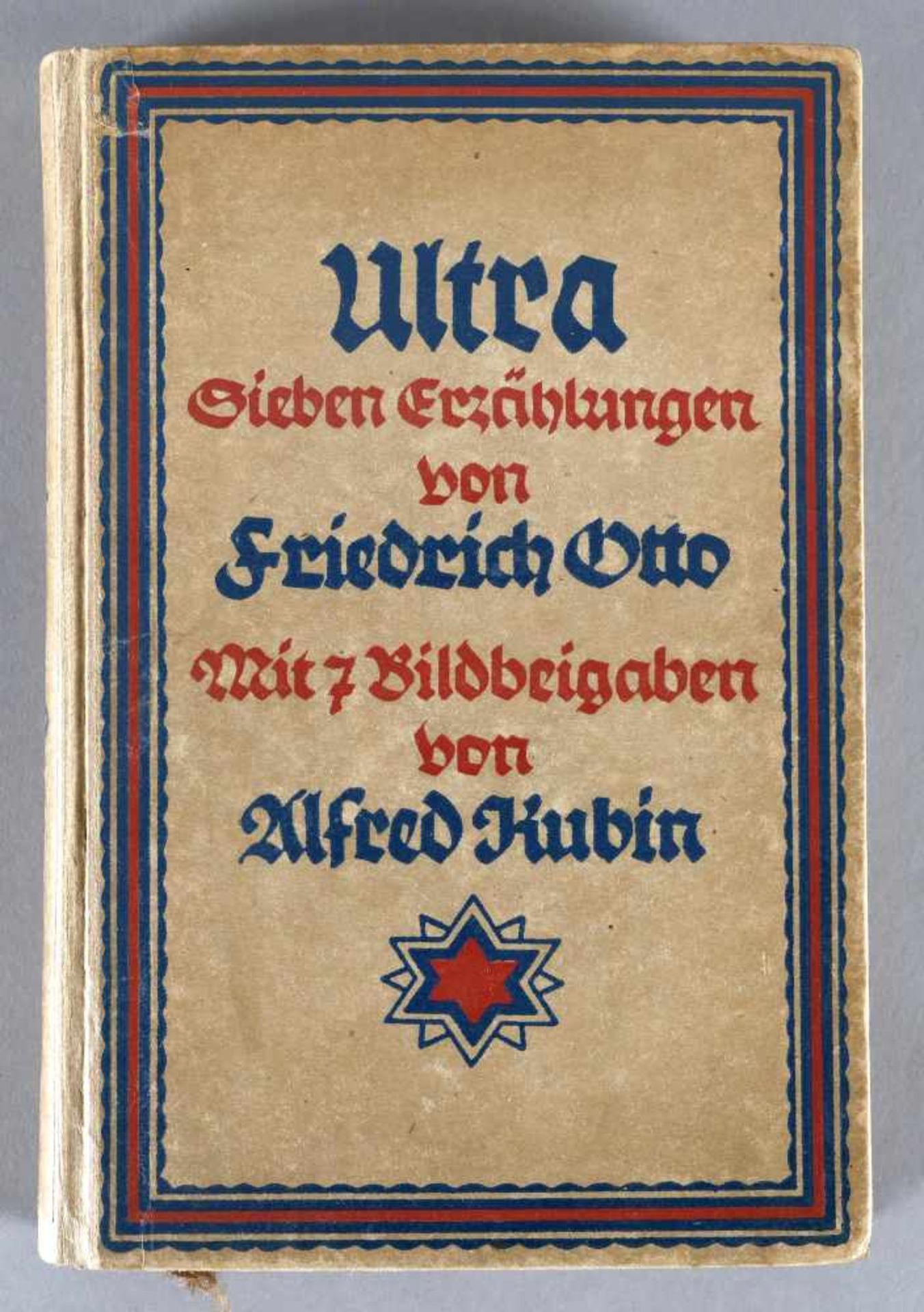 Friedrich Otto, Ultra, mit 7 Bildbeigaben von Alfred Kubin, zweite Auflage, Georg Müller Verlag,