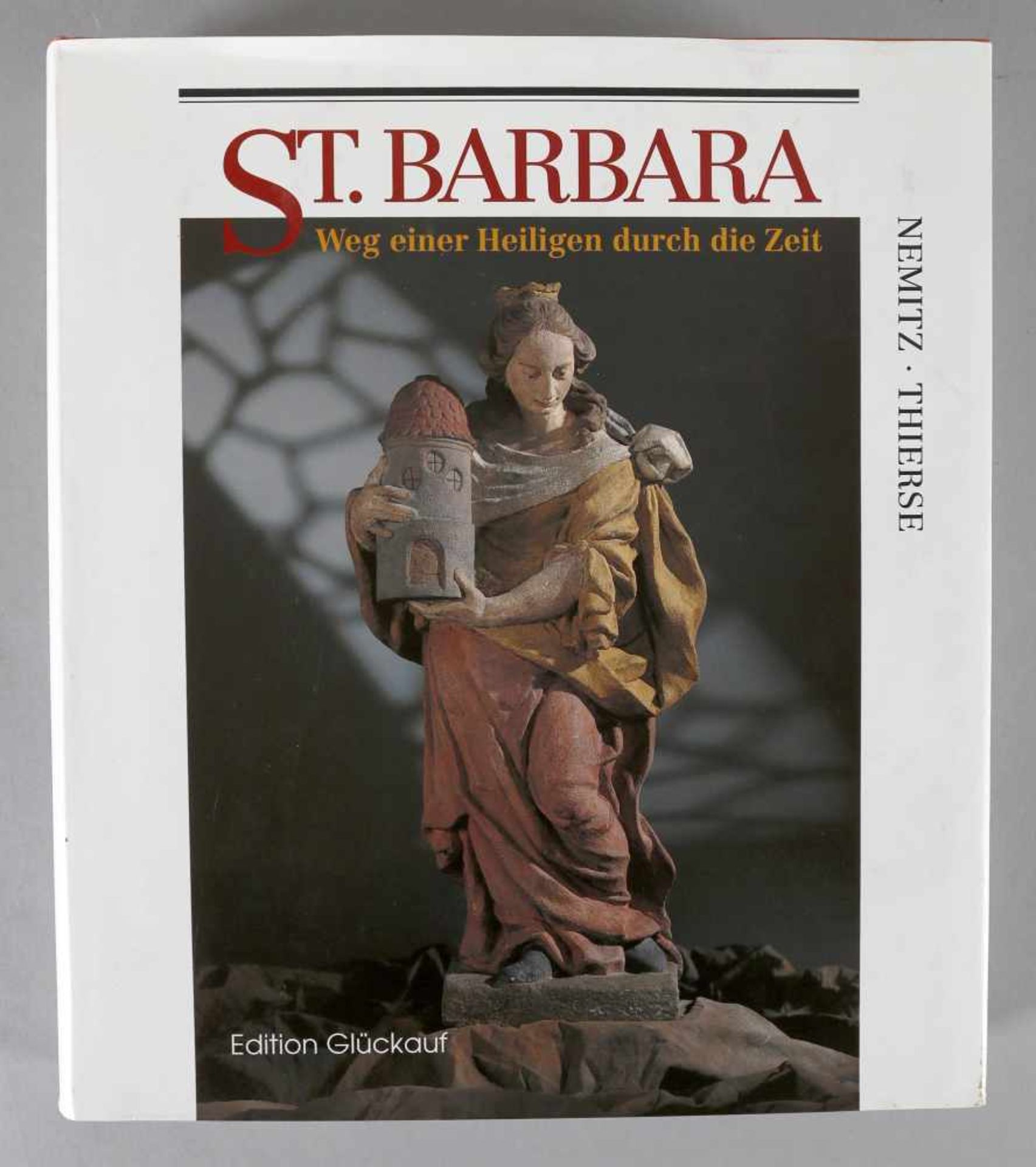 St. Barbara, Weg einer Heiligen durch die Zeit, von Rolf Roderich Nemitz und Dieter Thierse, edition