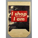 Kruger, Barbara (geb. 1945 Newark, New Jersey)"I shop therefore I am" (Multiple).