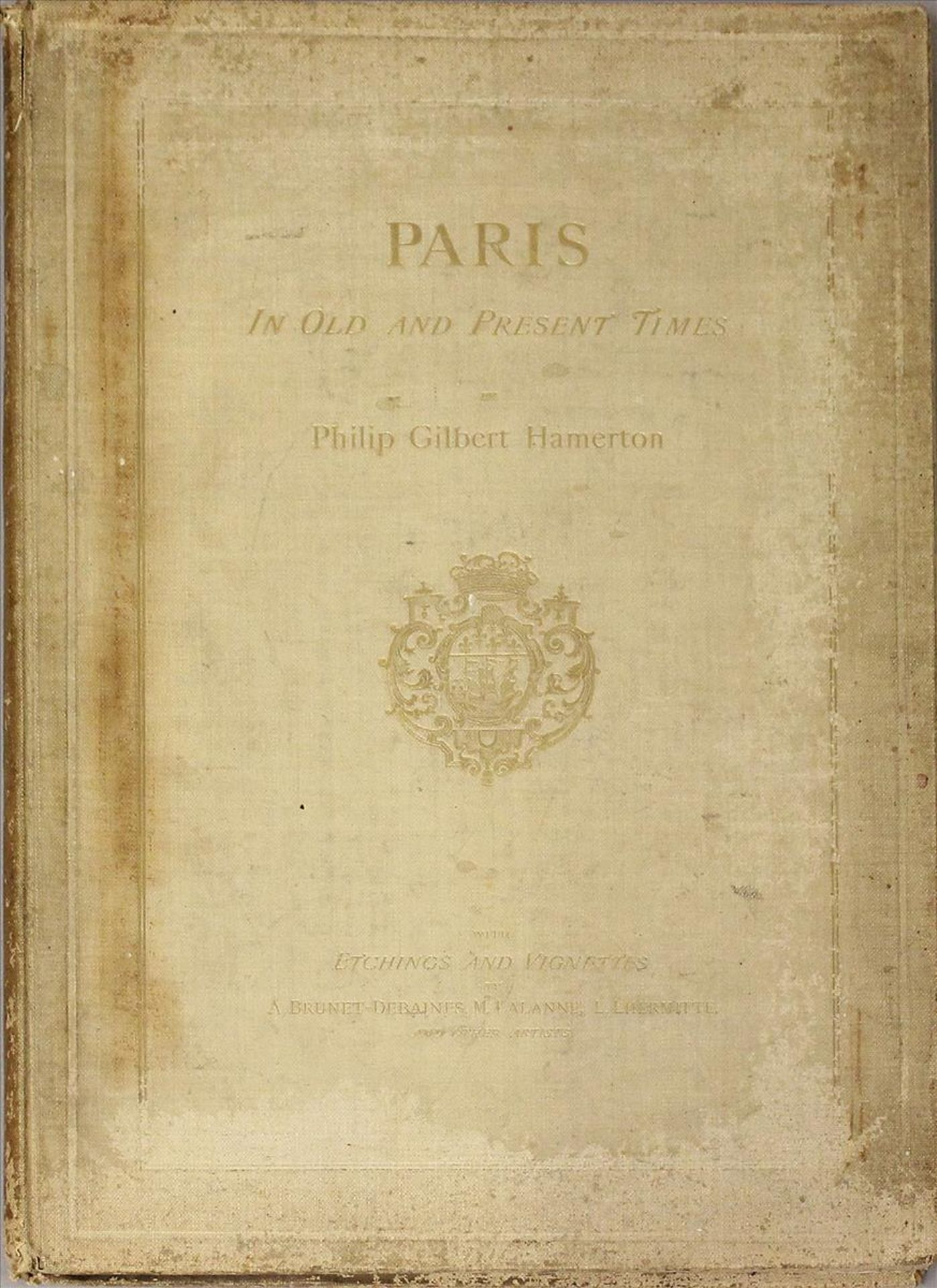 Hamerton, Philip Gilbert"PARIS IN OLD AND PRESENT TIMES", mit zahlreichen Stichen. Seely & Co.,