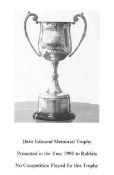 Dave Edmond Memorial Trophy (1995 to Rabbits) 'No Competition Played for this Trophy'. (Please note:
