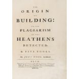 Architecture.- Wood (John) The Origin of Building: or, the Plagiarism of the Heathens Detected, 5 …