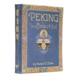 China.- White (Herbert C.) Peking the Beautiful, first edition, an excellent copy in the original …