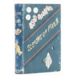 Conjuring.- Sachs (Edwin) Sleight of Hand: a Practical Manual of Legerdemain..., second, enlarged, …