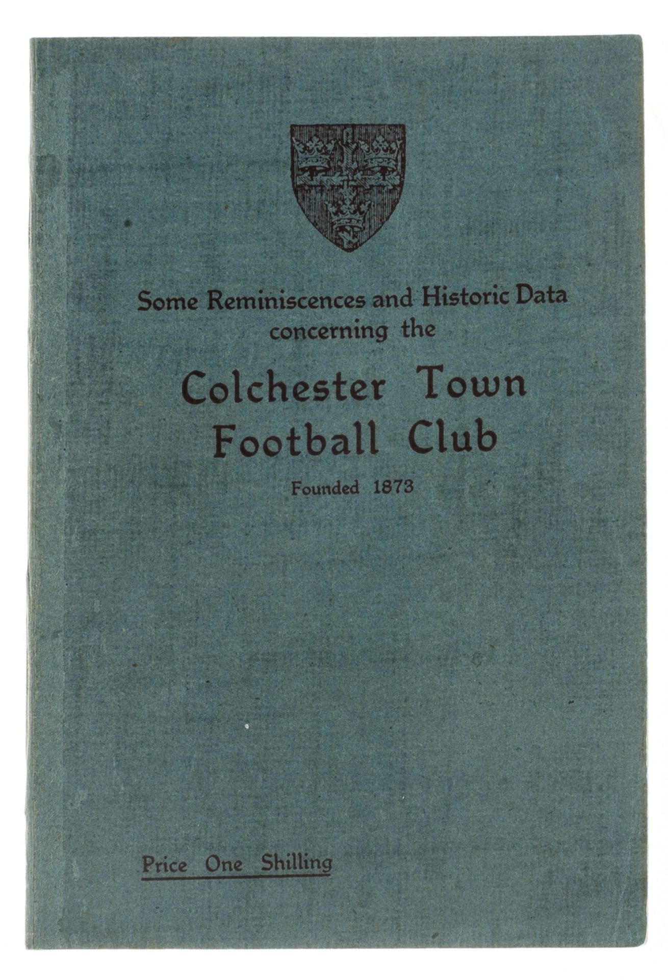 Football.- Clark (Charles Hedley) Some Reminiscences and Historic Data concerning the Colchester …