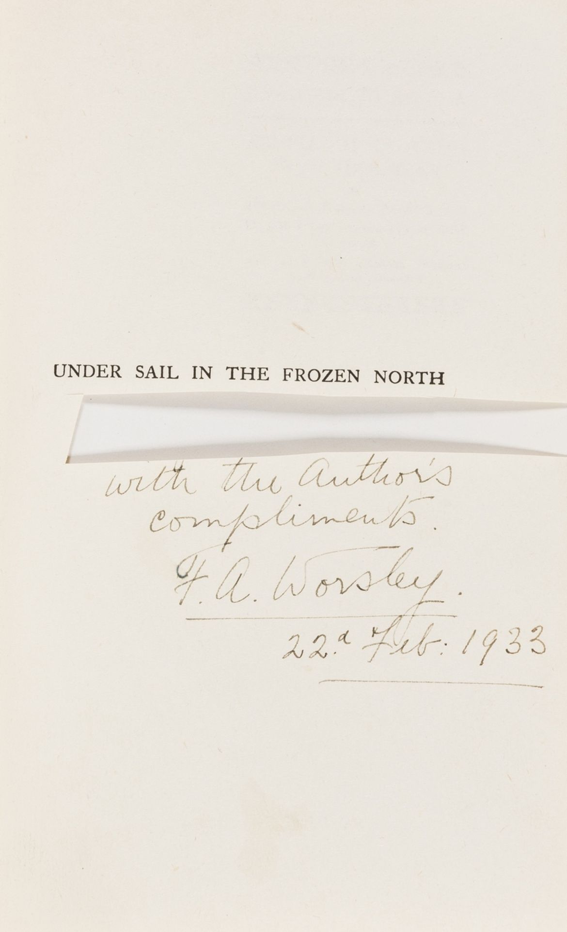 Polar.- Worsley (Frank) Under Sail in the Frozen North, first edition, signed presentation copy …