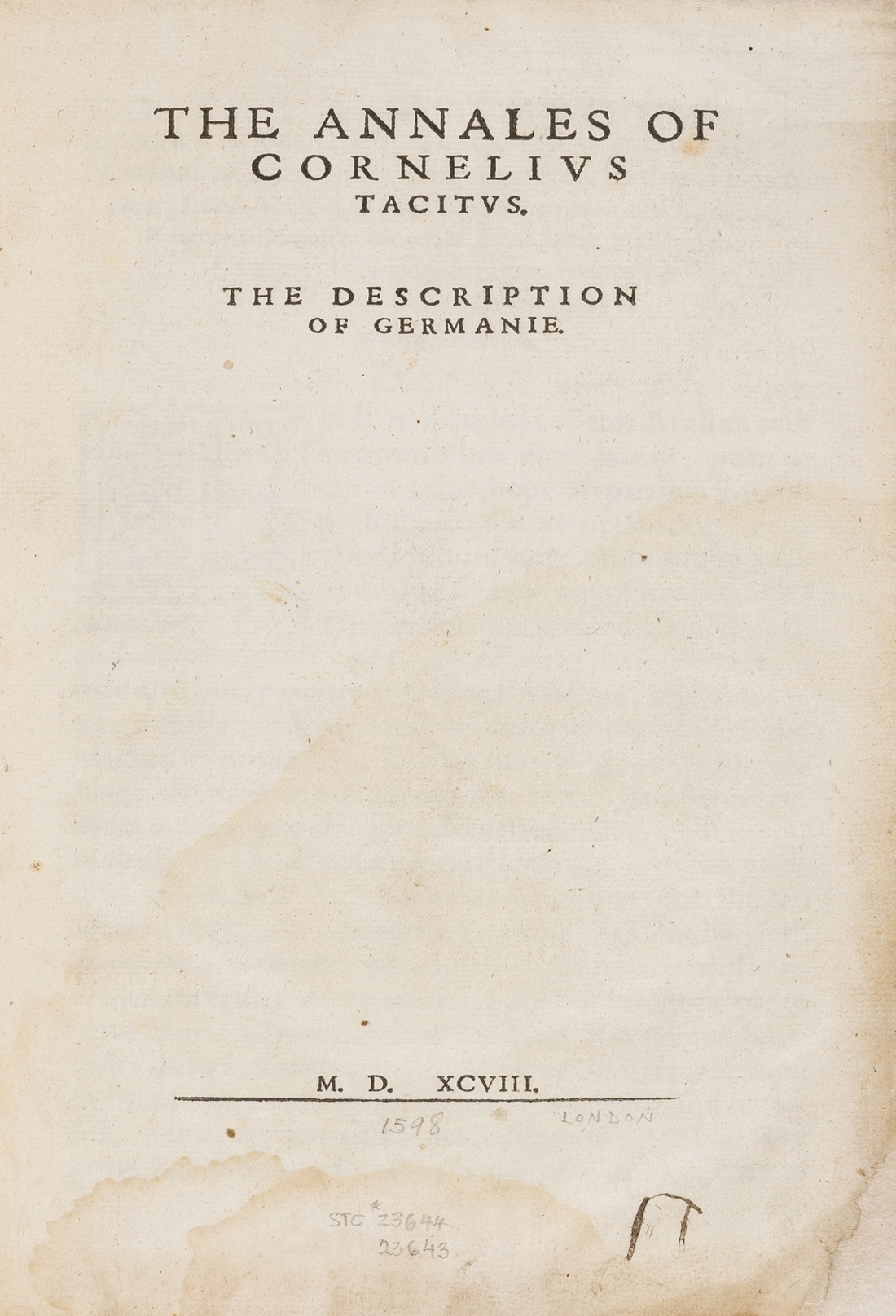 Tacitus (Publius Cornelius) The Annales.... The Description of Germanie, first edition in English, …