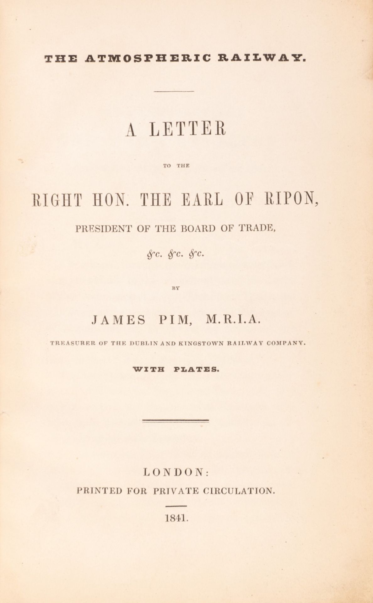 Pim (James) The Atmospheric Railway. A Letter to the Right Hon. the Earl of Ripon..., privately …