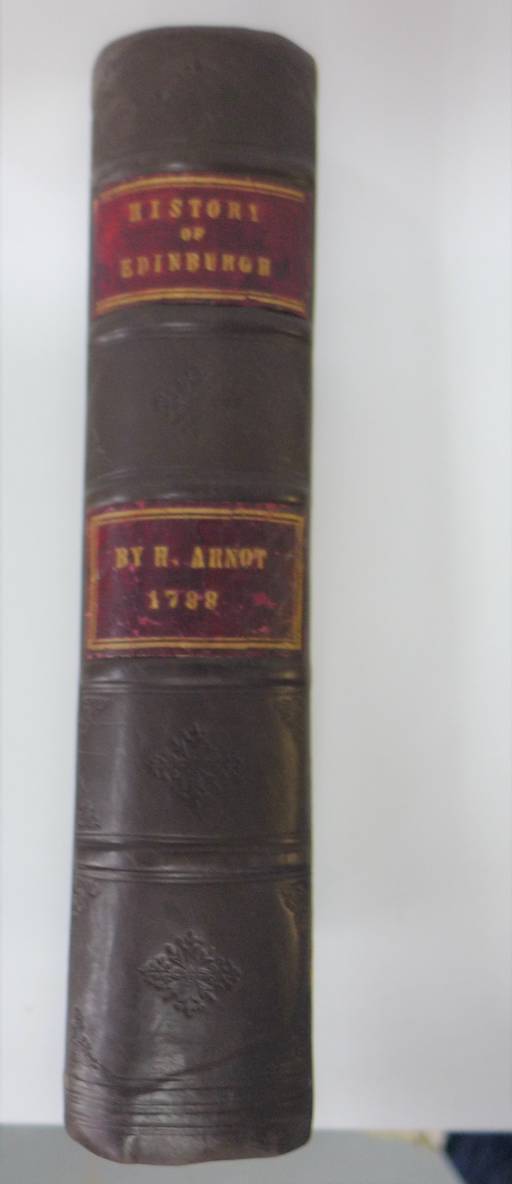 The History of Edinburgh From the Earliest Accounts to the Present Time by Hugo Arnot, printed for