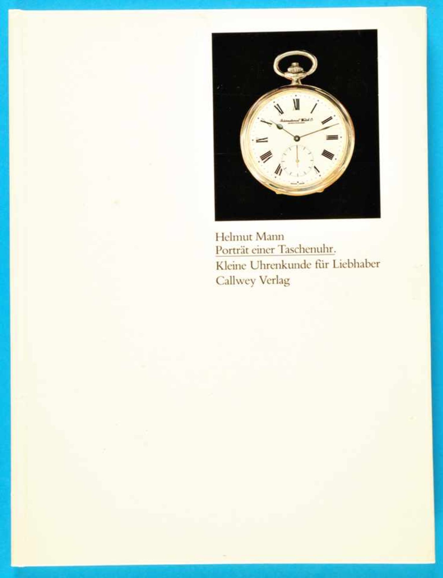 H. Mann, Portrait einer Taschenuhr - IWC - Kleine Uhrenkunde für Liebhaber, 1981<