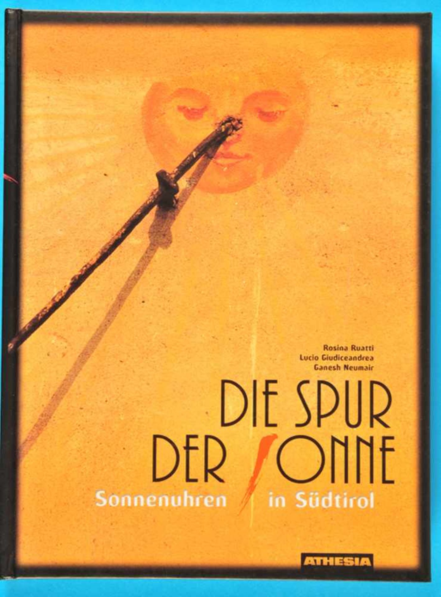 Ruatti, Giudiceandrea, Neumair, Die Spur der Sonne, Sonnenuhren in Südtirol, 1996<