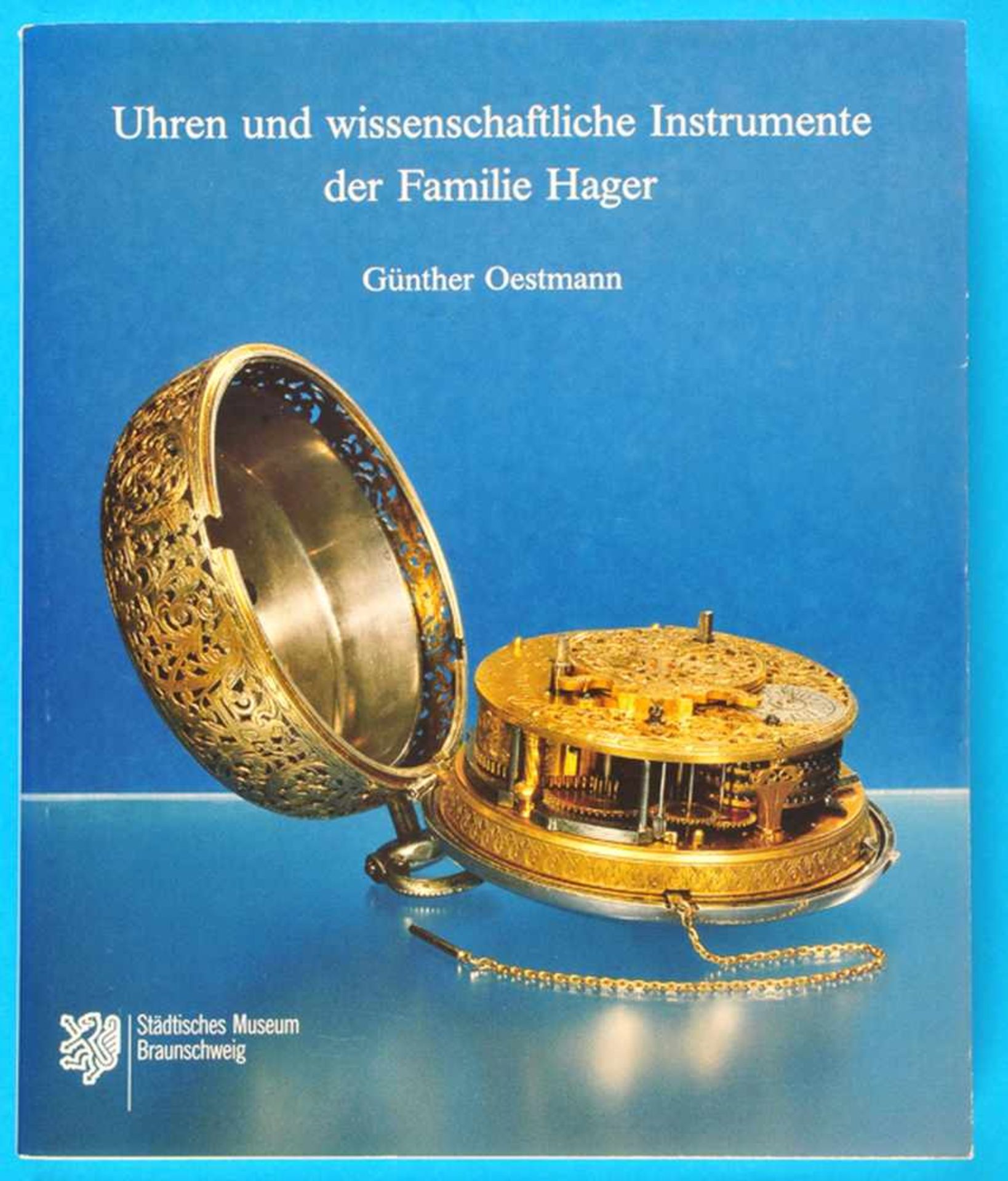 Günther Oestmann, Uhren und wissenschaftliche Instrument der Familie Hager, Städtisches Museum