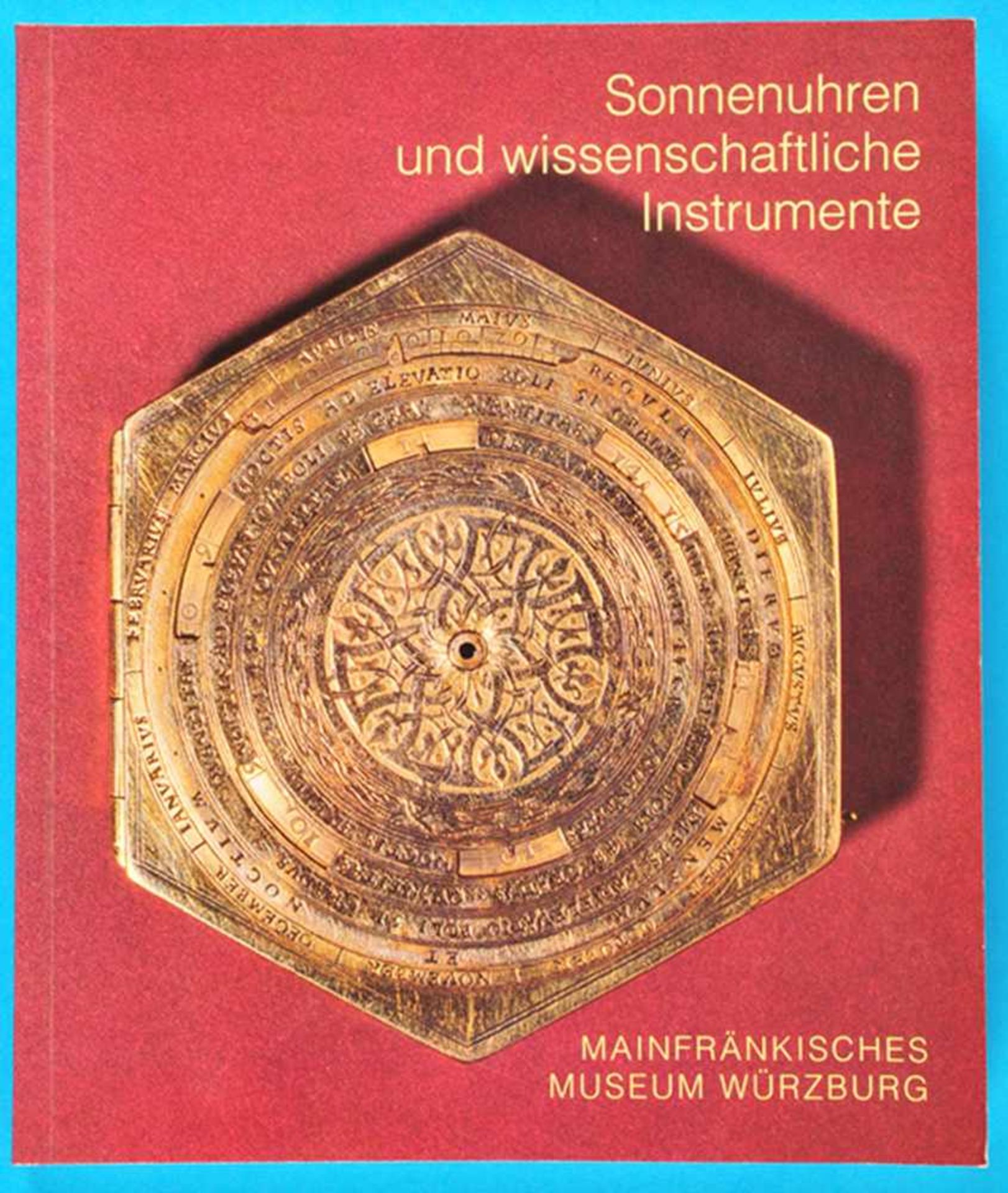 Mainfränkisches Museum Würzburg, Sonnenuhren und wissenschaftliche Instrumente, Katalog von 1997<b