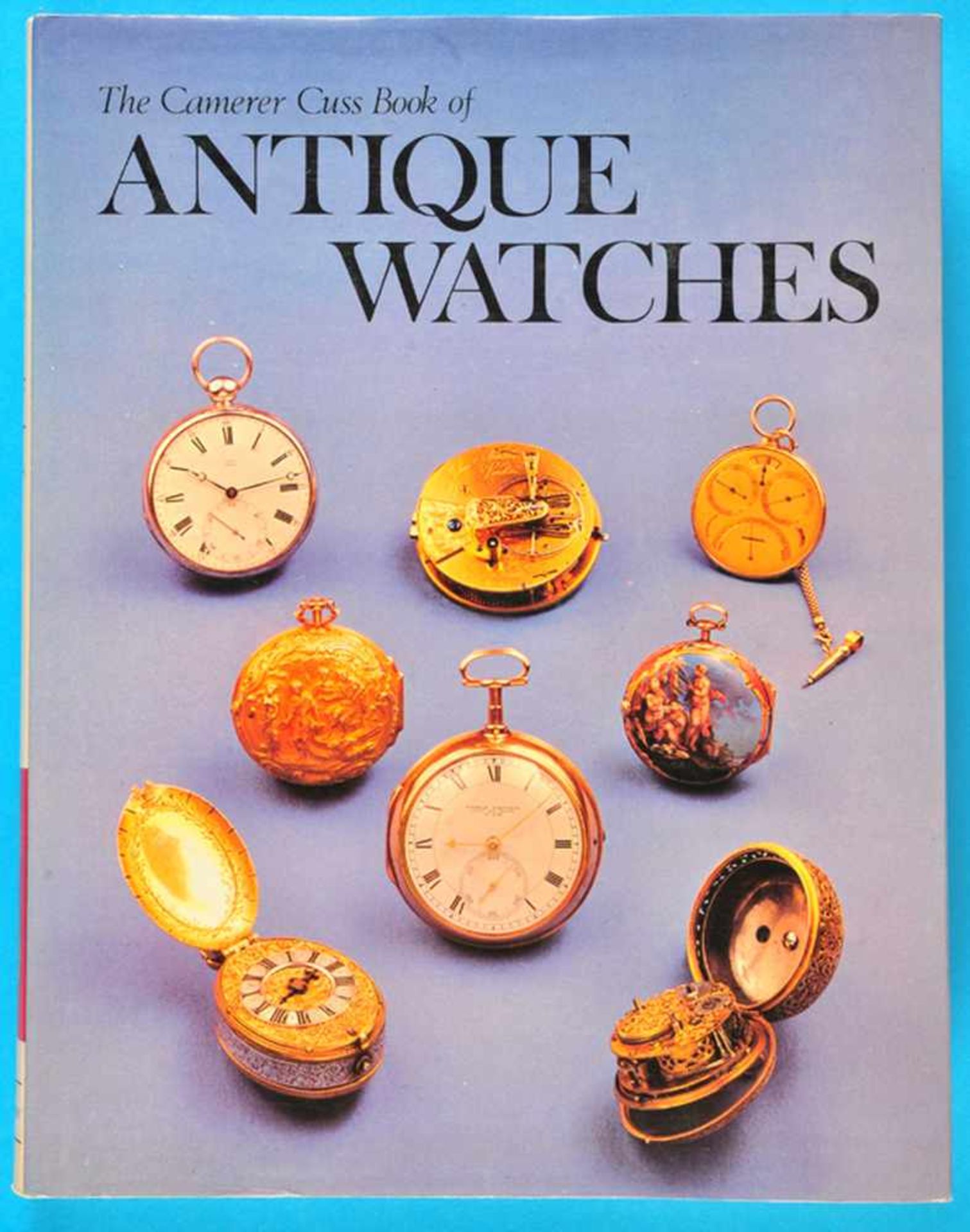 T. P. Camerer Cuss, Antique Watches, 1976, 332 Seiten mit vielen s/w- und Farbabbildungen