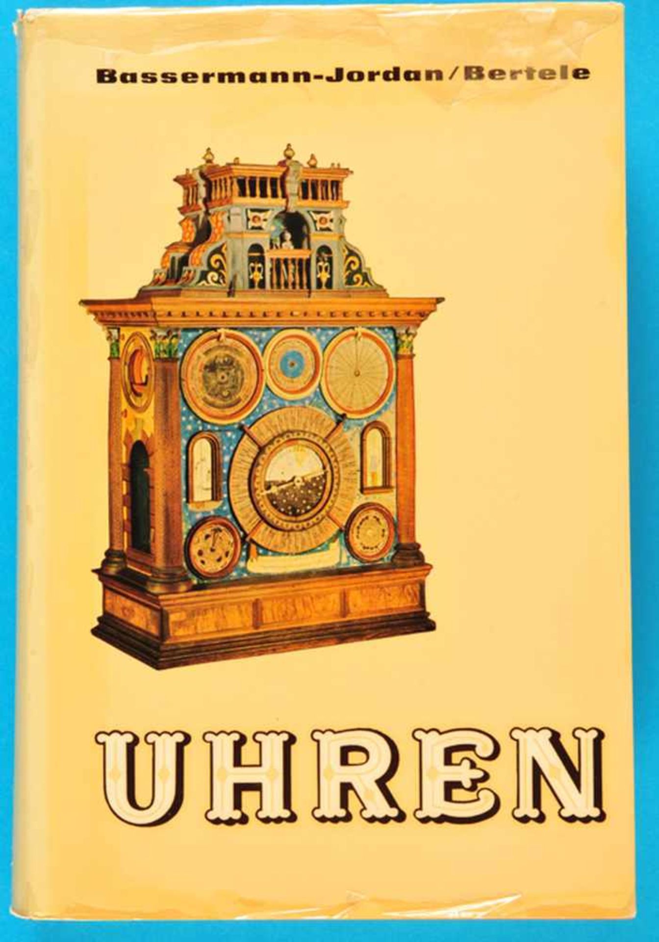 Ernst v. Bassermann-Jordan/Bertele, Uhren - Ein Handbuch für Sammler und Liebhaber, 1969<