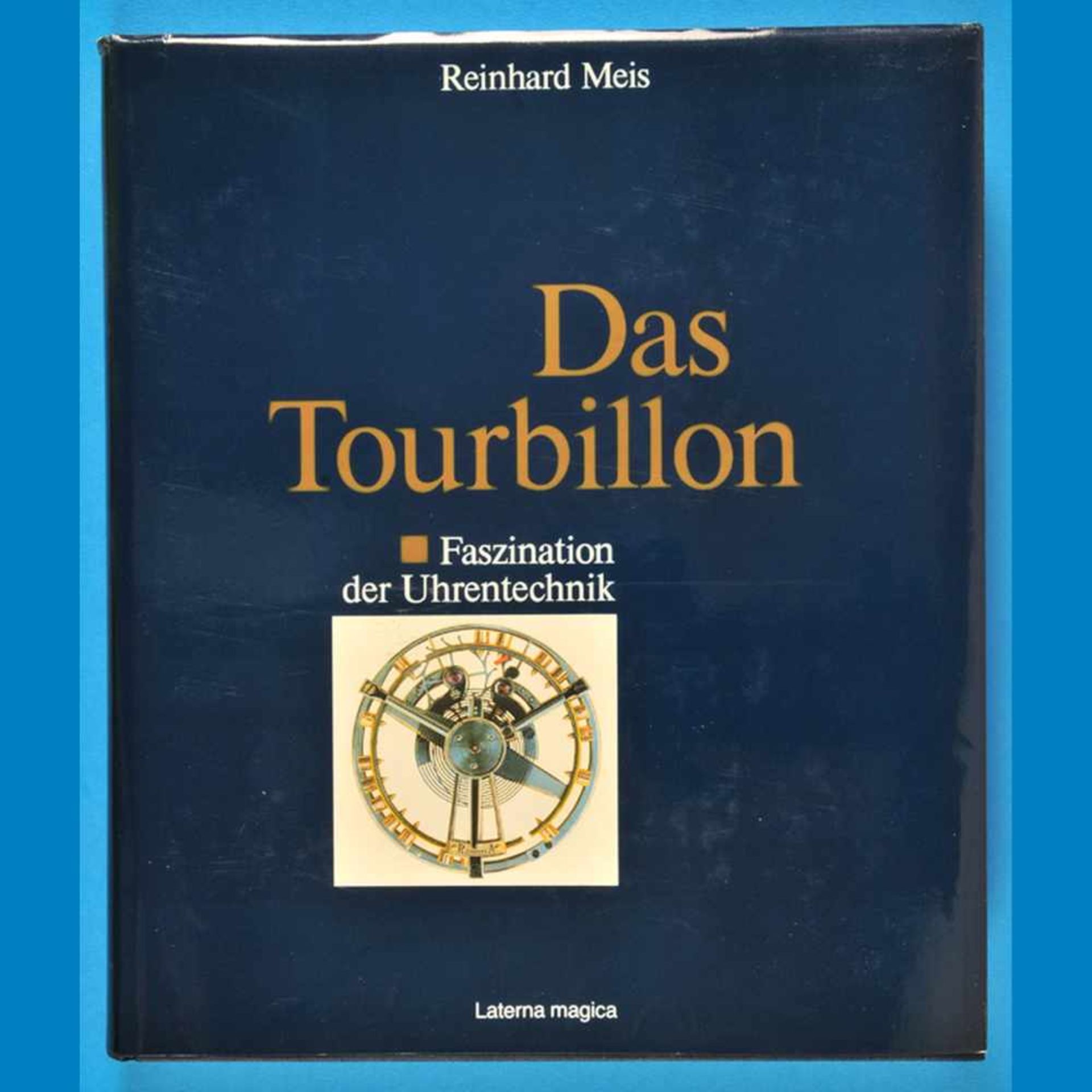 Reinhard Meis, Das Tourbillon - Faszination der Uhrentechnik, 1986Reinhard Meis, Das Tourbi