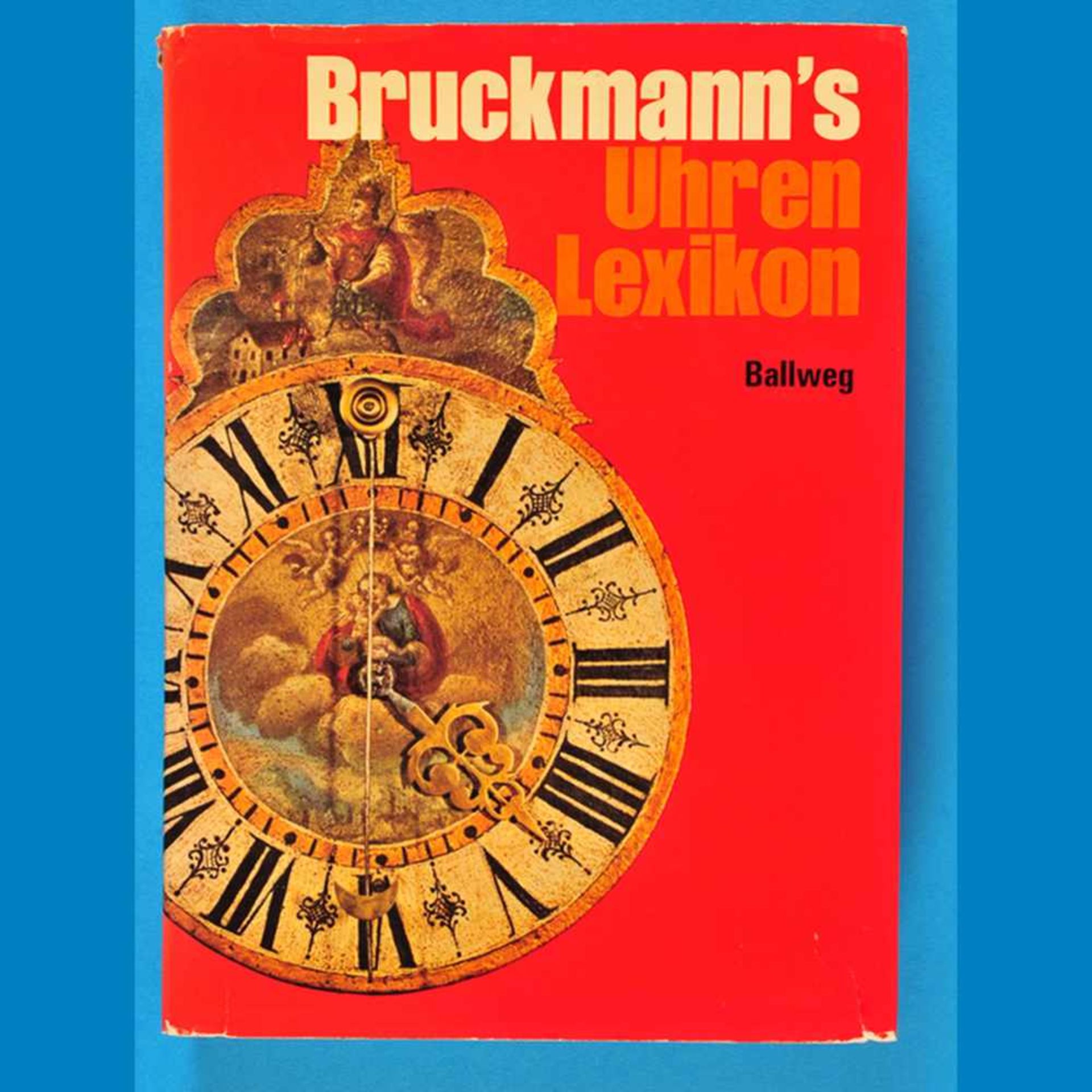 M.Ballweg, Bruckmann’s Uhren-Lexikon - Alles über Uhren von A-Z, 1975M.Ballweg, Bruckmann’s