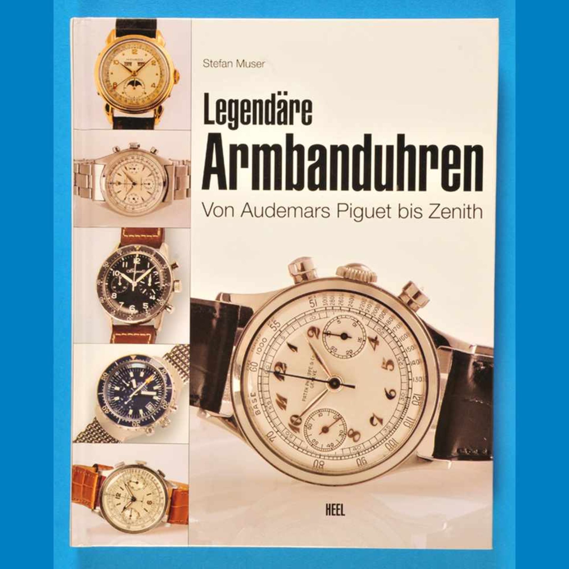 Stefan Muser, Legendäre Armbanduhren, von Audemars Piquet bis Zenith, 2010Stefan Muser, Leg