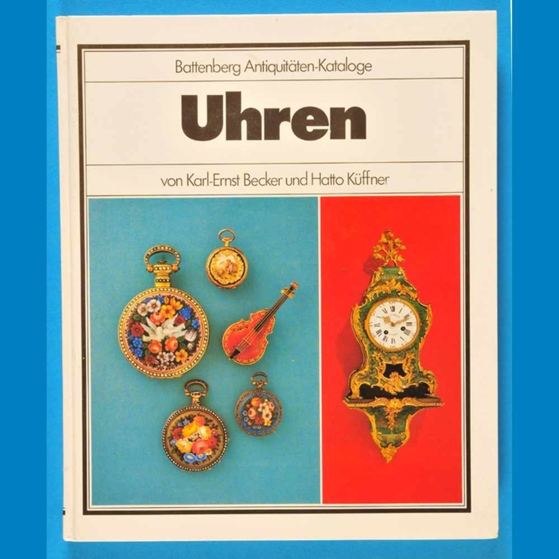 Karl-Ernst Becker/Hatto Küffner, Uhren – Battenberg Antiquitäten-Kataloge, 4., überarbeitete Auflage