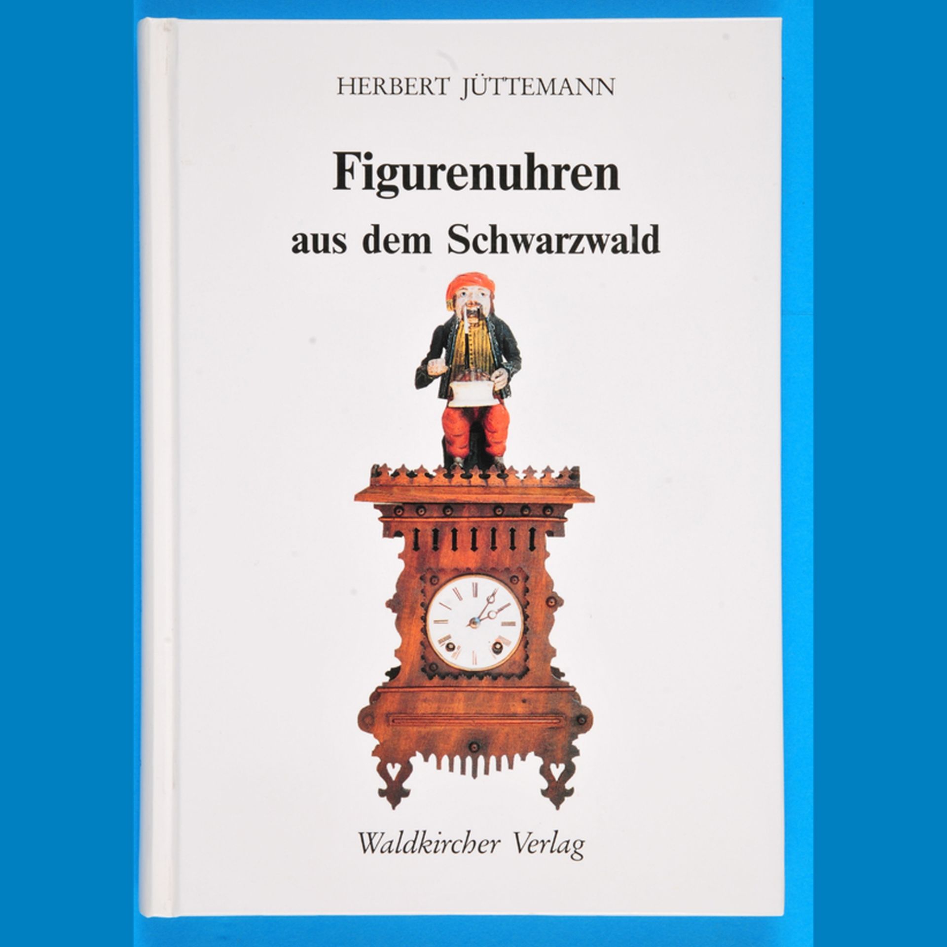 Herbert Jüttemann, Figurenuhren aus dem Schwarzwald, 1998, 168 Seiten mit 170 s/w-Fotos und