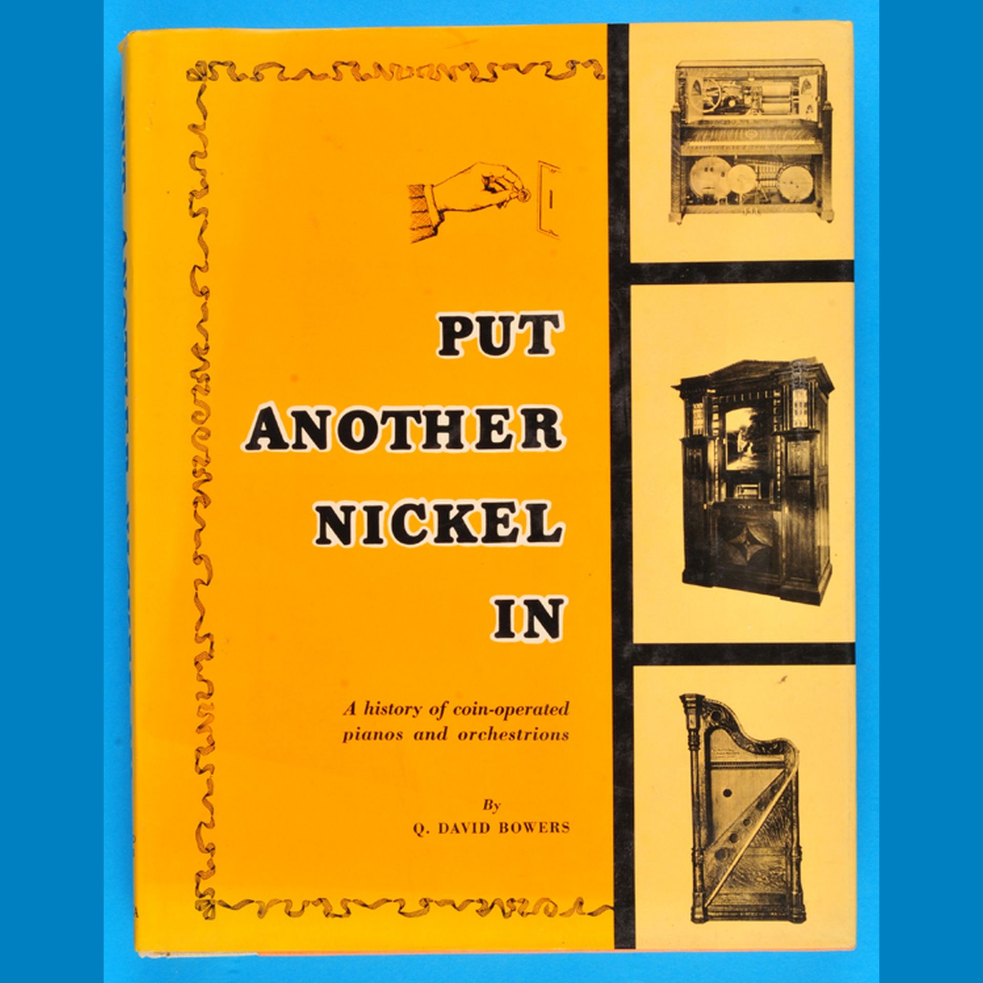 Q. David Bowers, Put another Nickel in, A history of coin-operated pianos and orchestrions, 1966,