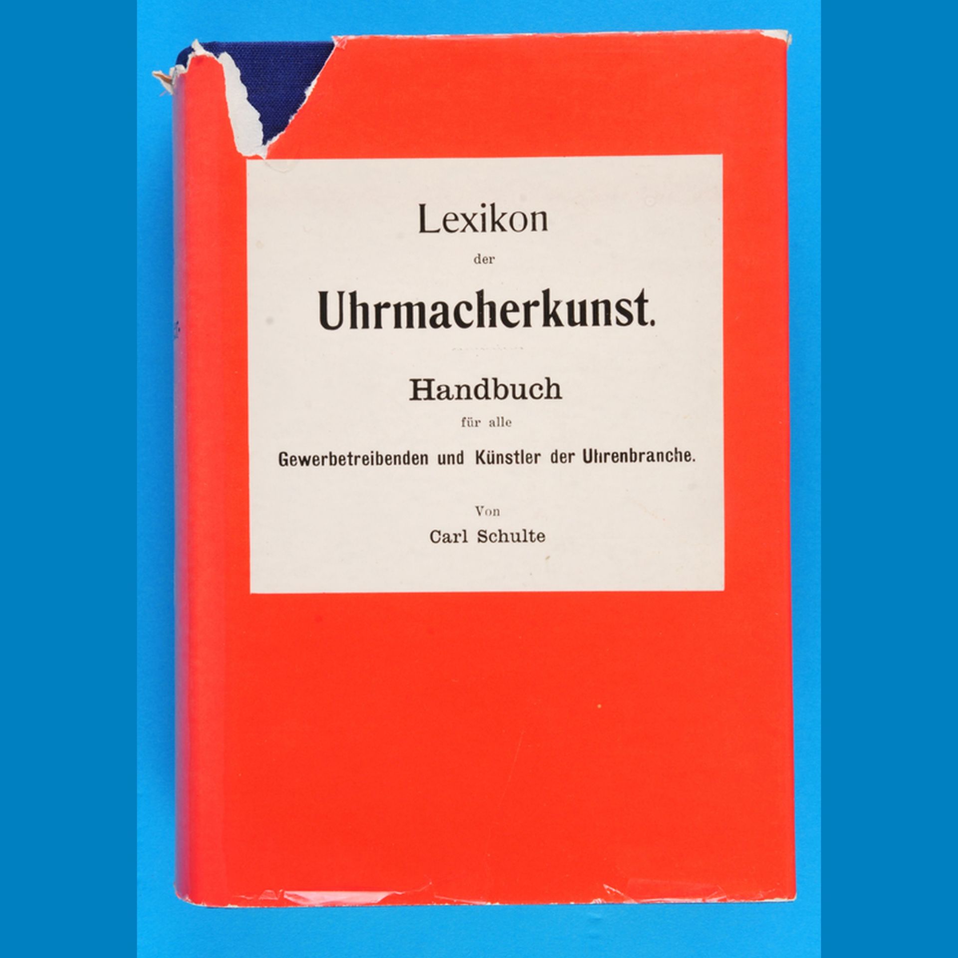 Carl Schulte, Lexikon der Uhrmacherkunst, Handbuch für alle Gewerbetreibenden und Künstler der