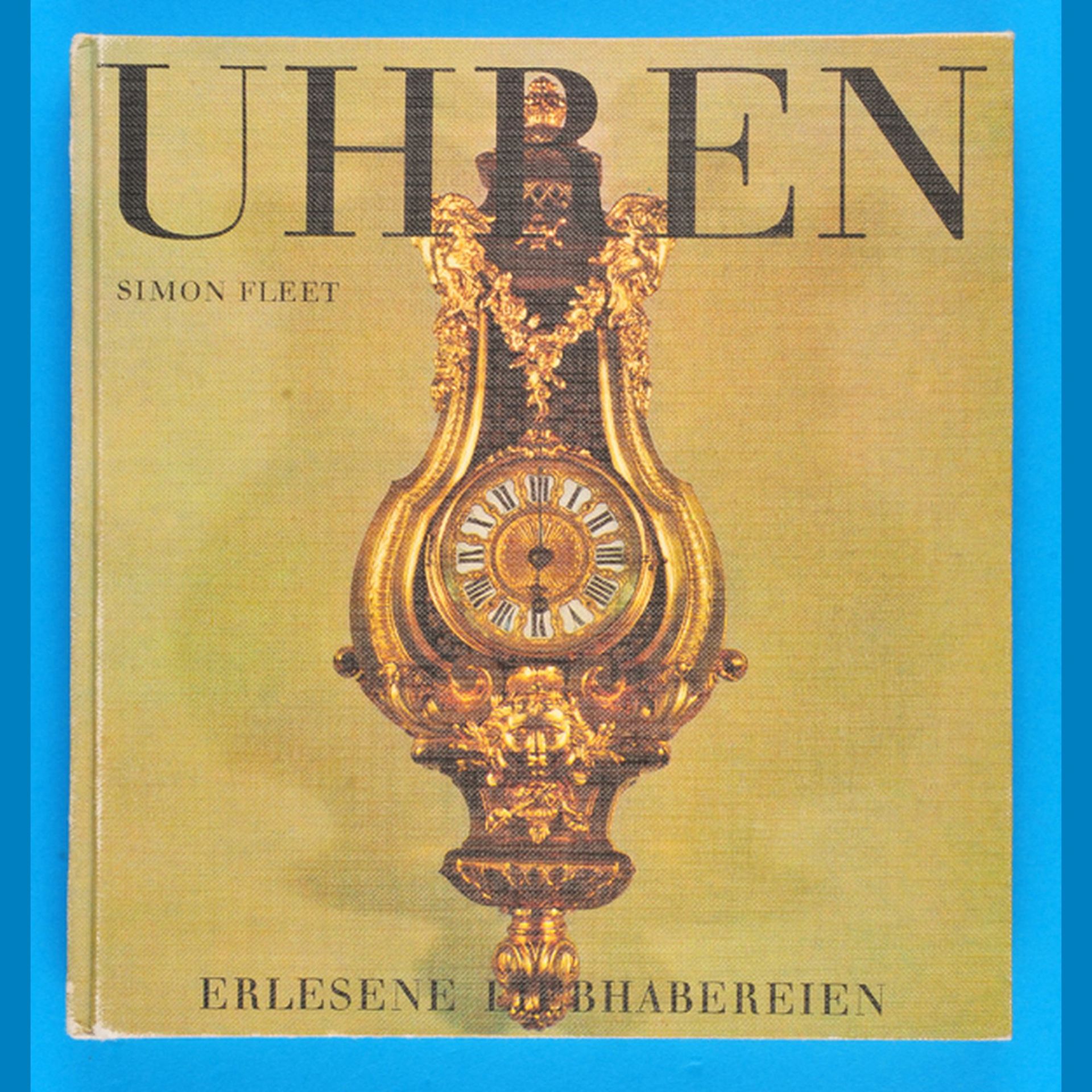 Simon Fleet, Uhren - Erlesene Liebhabereien, 128 Seiten mit vielen Farb- und s/w-Abbildungen,